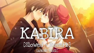 Kabira [slowed + reverb]- Yeh Jawaani Hai Deewani | SANSNE MUSIC | Textaudio Lyrics | Lofi Mix Song