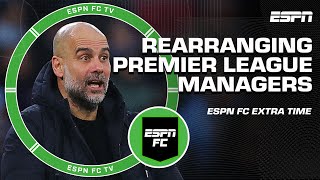 REARRANGING managers ACROSS the Premier League 👀 Where will everyone land? 🤔 | ESPN FC Extra Time