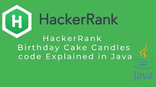 Hackerrank Birthday Cake Candles Problem explained with code in Java