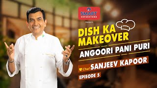 Episode 5: Angoori Pani Poori - Sanjeev Kapoor X AapkeSaathAapkaSMART