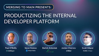 Merging to Main: Productizing the Internal Developer Platform