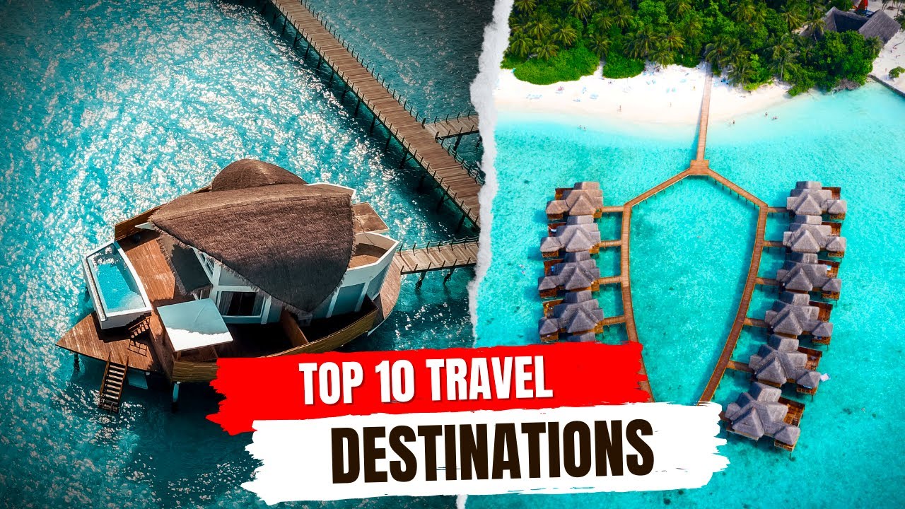 Top 10 Travel Destinations 2023 - Best Places To Visit This Year ...