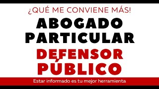 ABOGADO PARTICULAR vs DEFENSOR PÚBLICO