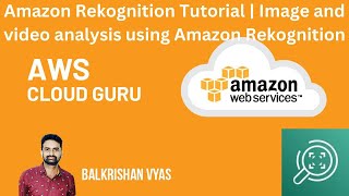 Amazon Rekognition Tutorial | Image and video analysis using Amazon Rekognition