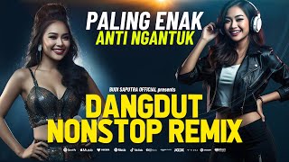 Paling Enak Anti Ngantuk  - Dangdut Nonstop Remix 2025 - Terbaru dan - Part 4 Official Audio)