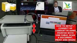 HOW TO SETUP / CONNECT HP LASERJET M140WE  TO PC WITH USB CABLE, SCAN  A DOCUMENT,  PRINT  AND SHARE