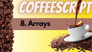 CoffeeScript - 8 - Arrays