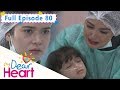 Full Episode 80 | My Dear Heart