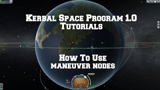 Kerbal Space Program 1.0: How Use Maneuver nodes