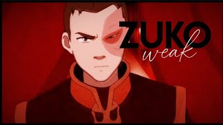 Zuko ༝ WEAK 「AMV」 | Avatar The Last Airbender