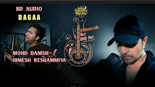 Dagaa [ 8D Song ] Mohd Danish, Himesh Reshammiya | Sameer Anjaan | Himesh Ke Dil Se | Use Headphones