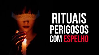 OS RITUAIS MAIS PERIGOSOS COM ESPELHOS (Faça por sua conta e risco!)