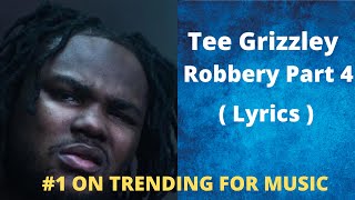 Tee Grizzley - Robbery Part 4 [  Lyrics  ]