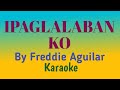 IPAGLALABAN KO - Freddie Aguilar (karaoke)