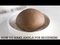 How to make amala without lumps for beginners with the perfect measurement