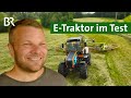 Elektrotraktor Tadus: Ein Schlepper mit Akku im Feldeinsatz und als Stromspeicher | Unser Land | BR