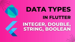 Data Types in Flutter | Integer, Double, String, Boolean | Flutter Tutorial for Beginners