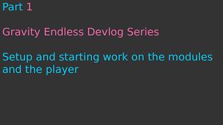 Gravity Endless Devlog Series (Part 1: Setup and starting work on modules and the player)