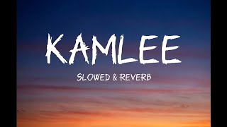Kamlee full song lyrics ||slowed & reverb||