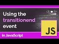 'transitionend' event in JavaScript - React to CSS transitions!