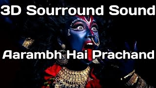 Aarambh Hai Prachand 3D | Bass Boosted Sourround Sound | Hard Motivation | #music3d