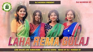 Laha Rema Gulaj Baha New Santali traditional Dj song 2023 Dj Mukesh Laha Rema Gulaj Baha