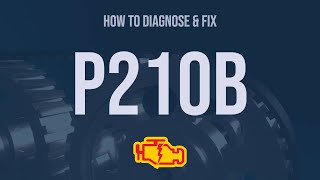 How to Diagnose and Fix P210B Engine Code - OBD II Trouble Code Explain