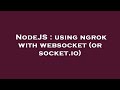NodeJS : using ngrok with websocket (or socket.io)