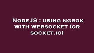 NodeJS : using ngrok with websocket (or socket.io)