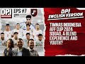 TIMNAS INDONESIA AFF CUP 2024 SQUAD, A BLEND EXPERIENCE AND YOUTH? - DPI ENGLISH VERSION - EPS 7