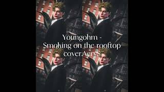 YOUNGOHM - SMOKING ON THE ROOFTOP ft. SONOFO :: Cover AeryS