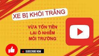 Khói Trắng Quá Nhiều Xe Bạn Đang Bị Lỗi Gì Và Làm Thế Nào Để Khắc Phục