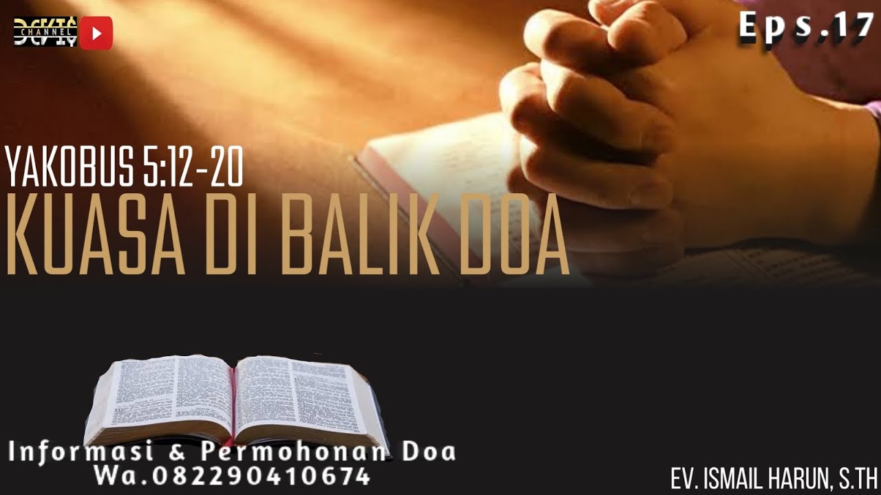 Renungan Akhir Pekan "Kuasa Dibalik Doa",Yakobus 5:12-20, Eps.17 - YouTube