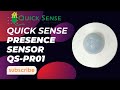 QUICK SENSE | QS-PR01 | PRESENCE SENSOR | PIR SENSOR