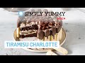 Tiramisu Charlotte einfach selber machen 🎂✨ | SIMPLY YUMMY Rezepte