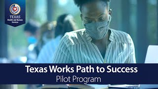 The Texas Works Path to Success Pilot Program