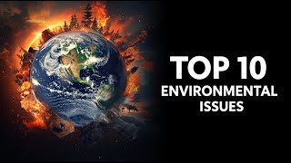 10 Global Environmental Problems Threatening the Planet Today