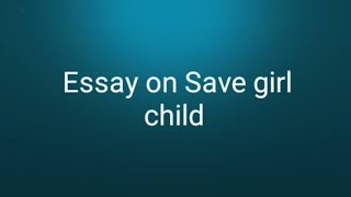 Essay on save girl child 👧 Lines on Girl child in english ✨✨