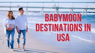 Best Babymoon Destinations USA | Travel and Diary