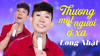 Ca Sĩ Long Nhật Hát Thương Một Người Ở Xa SAY LÒNG TRIỆU NGƯỜI NGHE | Official MV