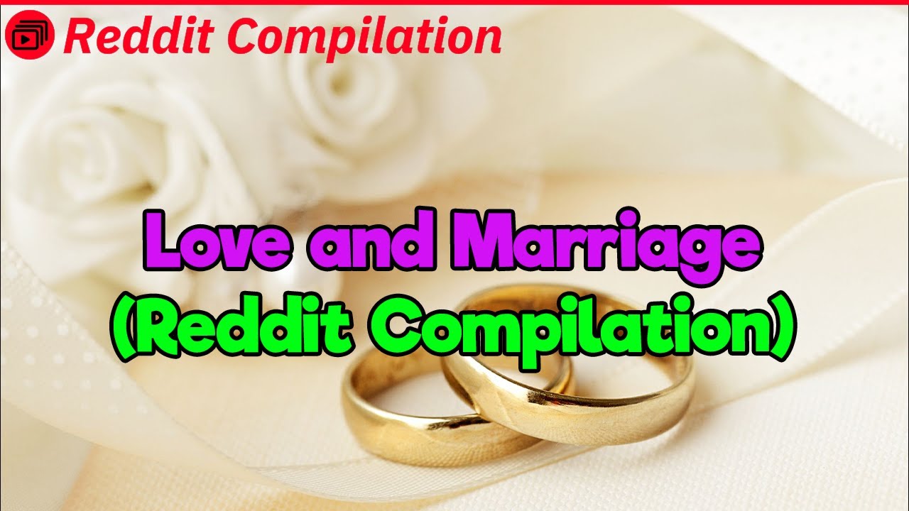 Love And Marriage (Reddit Compilation) - YouTube