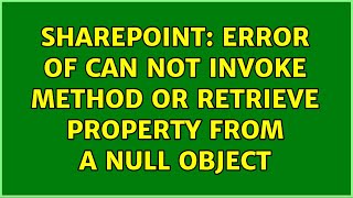 Sharepoint: Error of can not invoke method or retrieve property from a null object (2 Solutions!!)