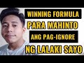 WINNING FORMULA PARA MAHINTO ANG PAG-IGNORE NG LALAKI SAYO| Aldin Capa