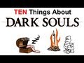 10 Things You Don't Know About Dark Souls Part 1