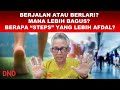 BERJALAN ATAU BERLARI? MANA LEBIH BAGUS? BERAPA “STEPS” YANG LEBIH AFDAL?