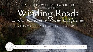 Winding Roads: stories that bind us, stories that free us| S6 E7 Roundtable