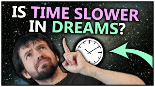 Is Time Slower in Dreams? - Can Dreams Last Years?