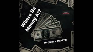 Marjiaaa x MaxCFN Where Da Money At? (Official Song)