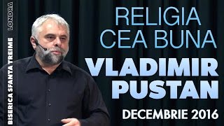 Religia cea bună - Vladimir Pustan • Biserica Sfânta Treime - Londra • Decembrie 2016