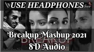Breakup Mashup 2021 8D Audio Song | Use Headphones 🎧 | Shaikh Music 8D